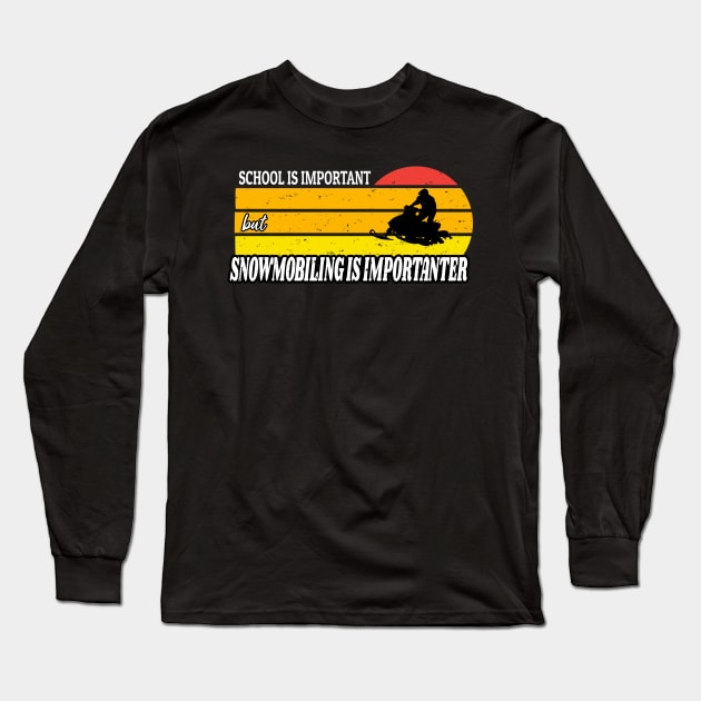 School Is Important But Snowmobiling Is Importanter - Funny Kids Snowmobiling Gift Long Sleeve T-Shirt by WassilArt